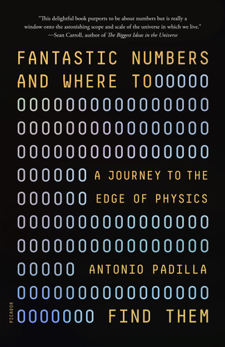 Fantastic Numbers and Where to Find Them: A Journey to the Edge of Physics book cover by Antonio Padilla