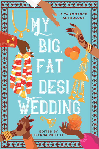 My Big, Fat Desi Wedding book cover by Prerna Pickett, Syed Masood, Tashie Bhuiyan, Aamna Qureshi, Payal Doshi, Sarah Mughal, Noreen Mughees, Anahita Karthik