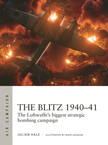 The Blitz 1940–41: The Luftwaffe's biggest strategic bombing campaign (Air Campaign #38) book cover by Julian Hale