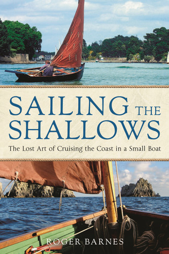 Sailing the Shallows: The lost art of cruising the coast in a small boat book cover by Roger Barnes