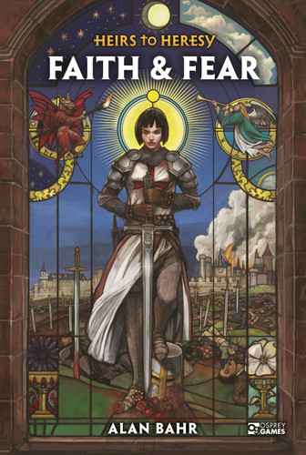 Heirs to Heresy: Faith & Fear (Osprey Roleplaying) book cover by Alan Bahr
