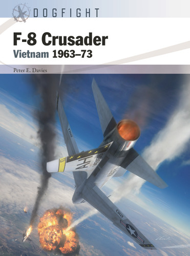 F-8 Crusader: Vietnam 1963–73 (Dogfight #7) book cover by Peter E. Davies