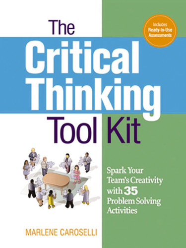 The Critical Thinking Toolkit: Spark Your Team's Creativity with 35 Problem Solving Activities book cover by Dr.  Marlene Caroselli