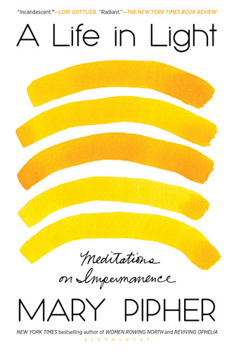 A Life in Light: Meditations on Impermanence book cover by Mary Pipher