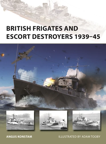 British Frigates and Escort Destroyers 1939–45 (New Vanguard #319) book cover by Angus Konstam