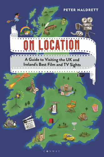 On Location: A Guide to Visiting the UK and Ireland's Best Film and TV Sights book cover by Peter Naldrett