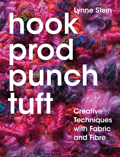 Hook, Prod, Punch, Tuft: Creative Techniques With Fabric and Fibre book cover by Lynne Stein