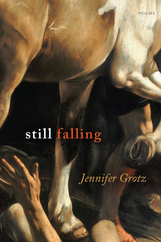 Still Falling: Poems book cover by Jennifer Grotz