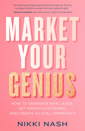Market Your Genius: How to Generate New Leads, Get Dream Customers, and Create a Loyal Community book cover by Nikki Nash