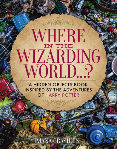 Where in the Wizarding World...?: A hidden objects picture book inspired by the adventures of Harry Potter book cover by Imana Grashuis