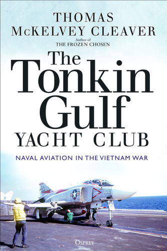 The Tonkin Gulf Yacht Club: Naval Aviation in the Vietnam War book cover by Thomas McKelvey Cleaver