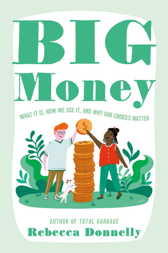 Big Money: What It Is, How We Use It, and Why Our Choices Matter book cover by Rebecca Donnelly