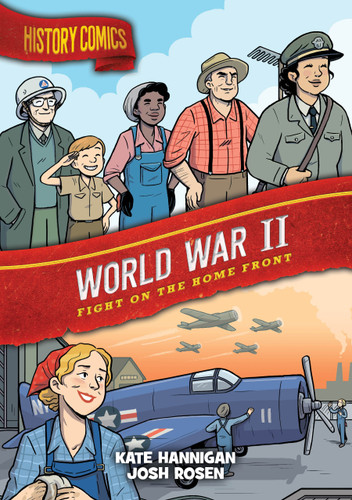 History Comics: World War II: Fight on the Home Front (History Comics) book cover by Kate Hannigan
