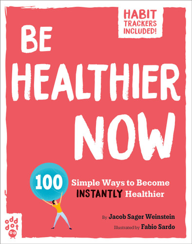 Be Healthier Now: 100 Simple Ways to Become Instantly Healthier (Be Better Now) book cover by Jacob Sager Weinstein