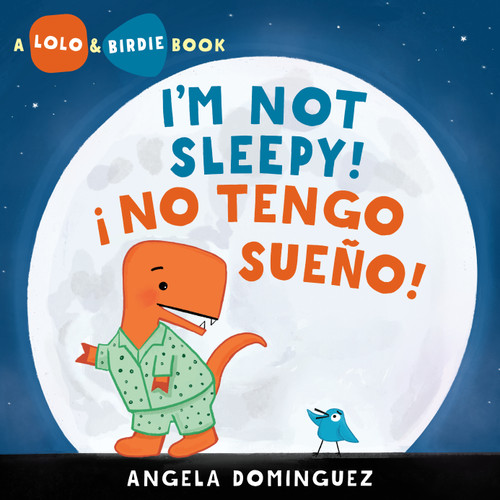 Lolo and Birdie: I'm Not Sleepy! / ¡ No Tengo Sueño! (Spanish bilingual) (Lolo and Birdie) book cover by Angela Dominguez