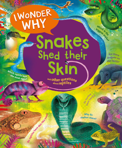 I Wonder Why Snakes Shed Their Skin: and Other Questions About Reptiles (I Wonder Why) [9780753479476]