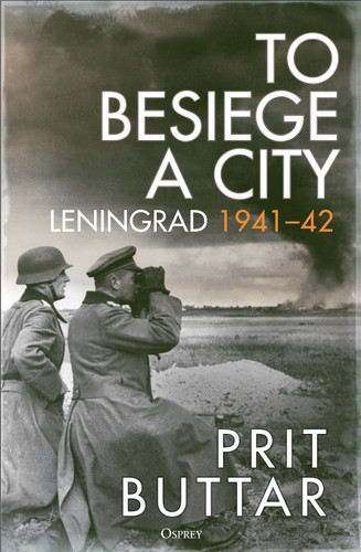 To Besiege a City: Leningrad 1941–42 book cover by Prit Buttar
