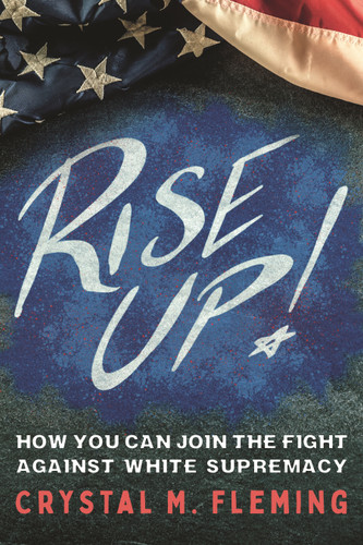 Rise Up!: How You Can Join the Fight Against White Supremacy book cover by Crystal Marie Fleming