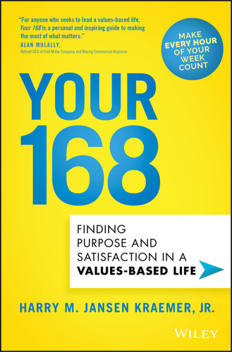 Your 168: Finding Purpose and Satisfaction in a Values-Based Life book cover by Harry M. Jansen Kraemer, Jr.