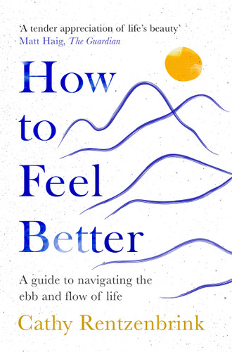 How to Feel Better: A Guide to Navigating the Ebb and Flow of Life book cover by Cathy Rentzenbrink