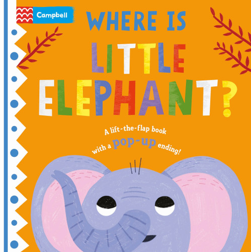Where is Little Elephant?: The lift-the-flap book with a pop-up ending! (Where Is?) book cover by Campbell Books