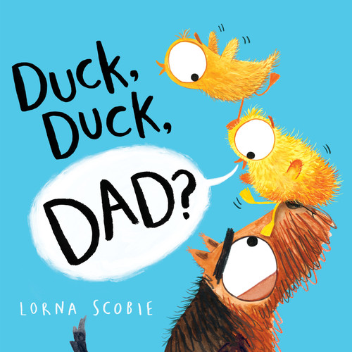 Duck, Duck, Dad? book cover by Lorna Scobie