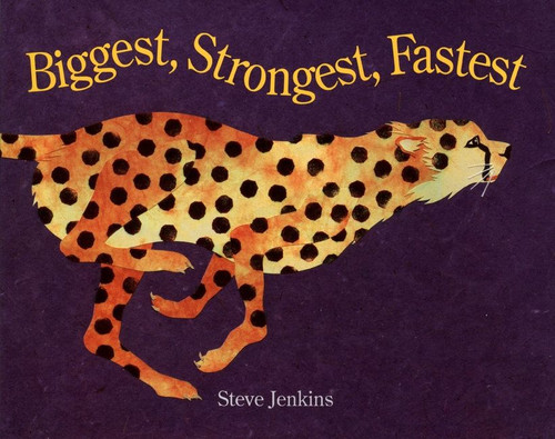 Biggest, Strongest, Fastest book cover by Steve Jenkins