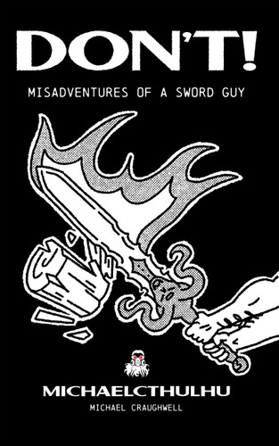 Don’t!: Misadventures of a Sword Guy book cover by Michael Craughwell