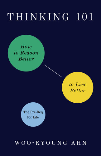 Thinking 101: How to Reason Better to Live Better book cover by Woo-kyoung Ahn
