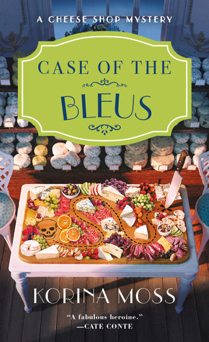 Case of the Bleus: A Cheese Shop Mystery (Cheese Shop Mysteries #4) book cover by Korina Moss