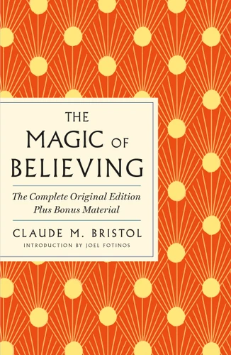 The Magic of Believing: The Complete Original Edition: Plus Bonus Material (GPS Guides to Life) book cover by Claude M. Bristol