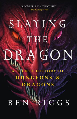 Slaying the Dragon: A Secret History of Dungeons & Dragons book cover by Ben Riggs