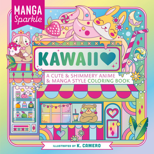 Manga Sparkle: Kawaii: A Cute & Shimmery Anime & Manga Style Coloring Book book cover by K. Camero