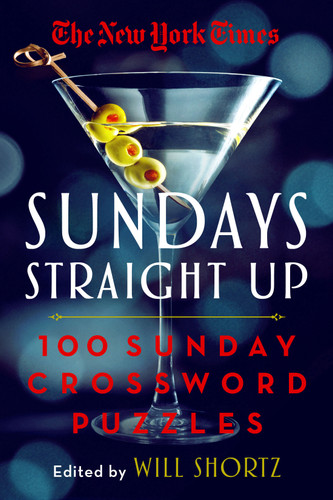 The New York Times Sundays Straight Up: 100 Sunday Crossword Puzzles book cover by Will Shortz