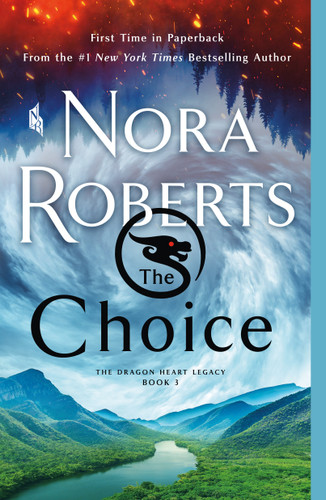 The Choice: The Dragon Heart Legacy, Book 3 book cover by Nora Roberts