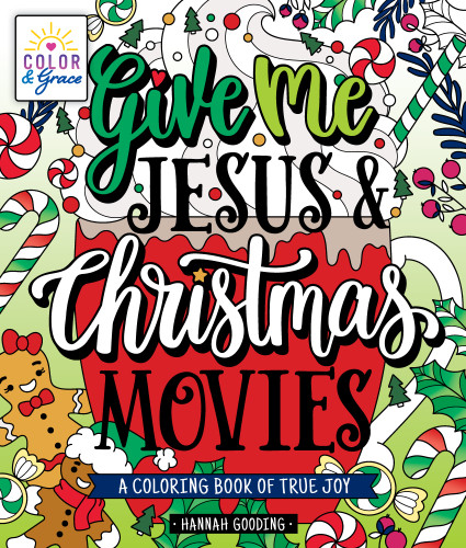 Color & Grace: Give Me Jesus & Christmas Movies: A Coloring Book of True Joy book cover by Hannah Gooding
