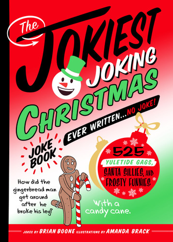 The Jokiest Joking Christmas Joke Book Ever Written . . . No Joke!: 525 Yuletide Gags, Santa Sillies, and Frosty Funnies (Jokiest Joking Joke Books #6) book cover by Brian Boone