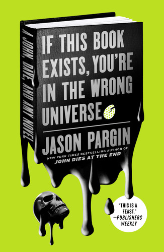 If This Book Exists, You're in the Wrong Universe: A John, Dave, and Amy Novel (John Dies at the End #4) book cover by Jason Pargin