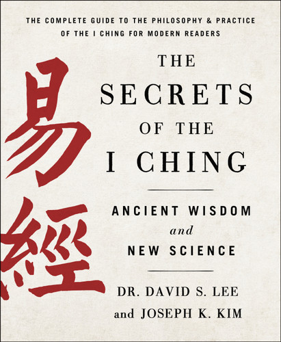 The Secrets of the I Ching: Ancient Wisdom and New Science [9781250896476]