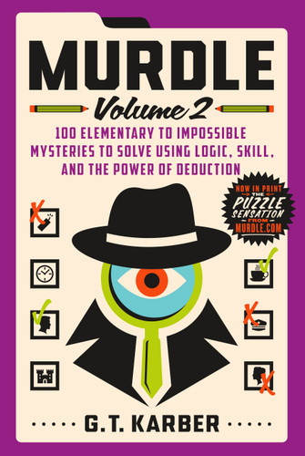 Murdle: Volume 2: 100 Elementary to Impossible Mysteries to Solve Using Logic, Skill, and the Power of Deduction (Murdle #2) book cover by G. T. Karber