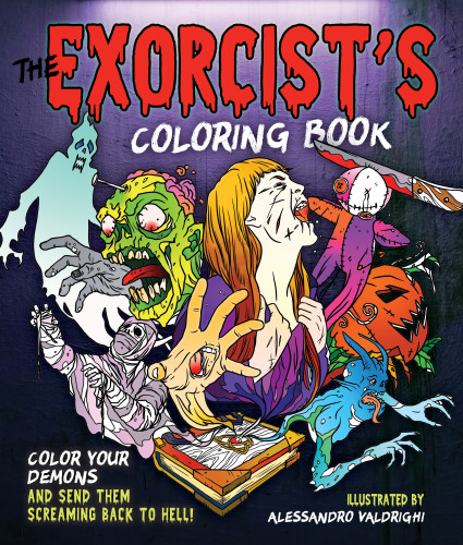 The Exorcist's Coloring Book: Color Your Demons and Send Them Screaming Back to Hell! book cover by 