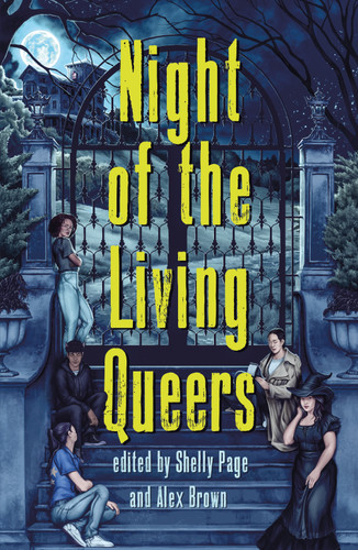 Night of the Living Queers: 13 Tales of Terror & Delight book cover by Kalynn Bayron, Alex Brown, Vanessa Montalban, Rebecca Kim Wells, Kosoko Jackson, Trang Thanh Tran, Maya Gittelman, Em X. Liu, Shelly Page, Tara Sim, Ayida Shonibar, Ryan Douglass, Sara Farizan