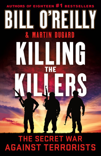Killing the Killers: The Secret War Against Terrorists (Bill O'Reilly's Killing Series) book cover by Bill O'Reilly, Martin Dugard