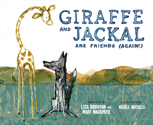 Giraffe and Jackal Are Friends (Again!) book cover by Mary Mackenzie, Lisa Robinson