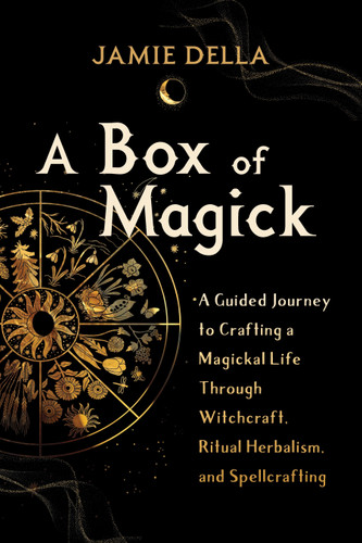 A Box of Magick: A Guided Journey to Crafting a Magickal Life Through Witchcraft, Ritual Herbalism, and Spellcrafting book cover by Jamie Della