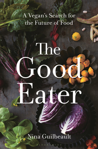The Good Eater: A Vegan’s Search for the Future of Food book cover by Nina Guilbeault