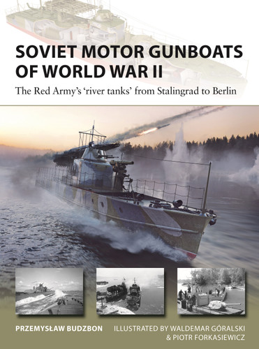 Soviet Motor Gunboats of World War II: The Red Army's 'river tanks' from Stalingrad to Berlin (New Vanguard #324) book cover by Przemyslaw Budzbon