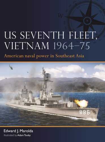 US Seventh Fleet, Vietnam 1964–75: American naval power in Southeast Asia (Fleet) book cover by Edward J. Marolda