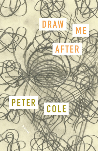 Draw Me After: Poems book cover by Peter Cole