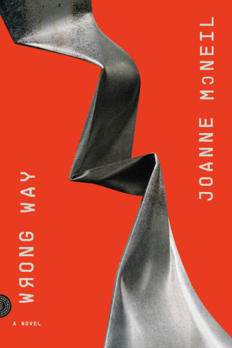 Wrong Way: A Novel book cover by Joanne McNeil